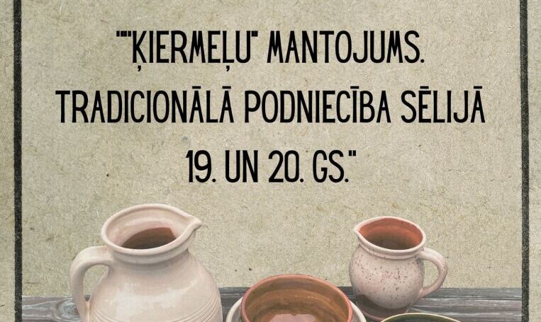 Izstāde ““Ķiermeļu” mantojums. Tradicionālā podniecība Sēlijā 19. un 20. gs.”