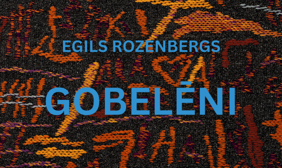Tekstilmākslinieka Egila Rozenberga izstāde “GOBELĒNI”