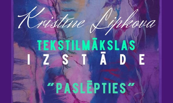 Kristīnes Lipkovas tekstilmākslas izstāde “PASLĒPTIES”