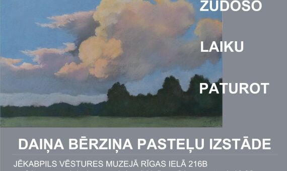 DAIŅA BĒRZIŅA PASTEĻU IZSTĀDE 
