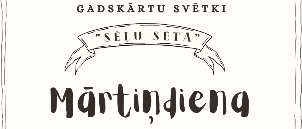 Gadskārtu svētki “Sēļu sētā” - Mārtiņdiena