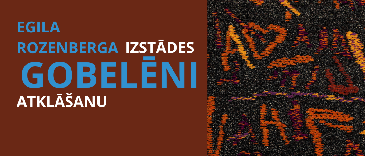 Tekstilmākslinieka Egila Rozenberga izstādes “GOBELĒNI” atklāšana